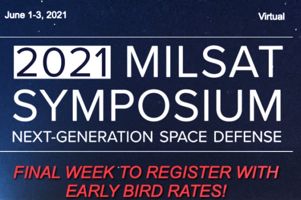 MilSat Symposium Early Bird Registration Rates Close This Week
