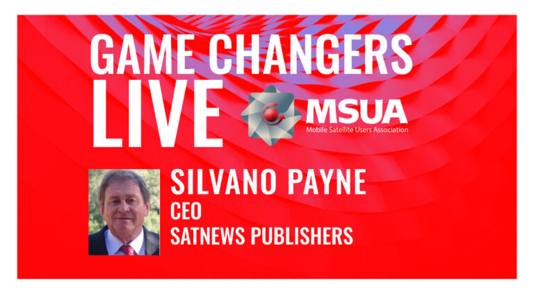 Mobile Satellite Users Association (MSUA) presents 'Game Changers' live with the CEO of SatNews Publishers