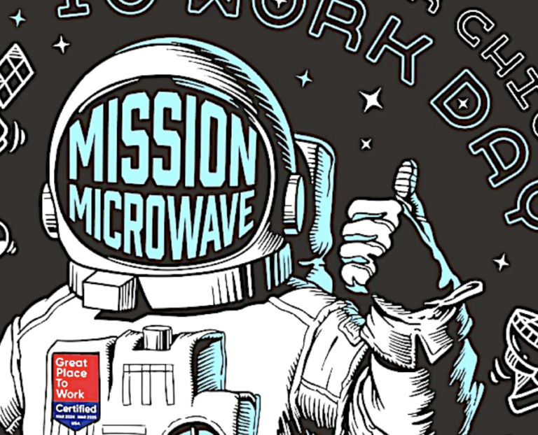 Mission Microwave's employees say "it's a great place to work," and Great Place to Work® and Fortune magazine agree with 'Top 25 Best Workplaces in Manufacturing & Production for 2024' award