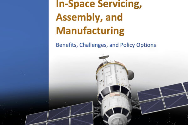 Government Accountability Office: In-Space Servicing, Assembly, + Manufacturing: Benefits, Challenges, + Policy Options